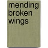Mending Broken Wings by Teri Leigh Thomas
