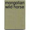 Mongolian Wild Horse door Susan H. Gray