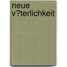 Neue V�Terlichkeit by Lena Vormann