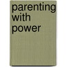 Parenting with Power by Johnnie Coley M. S