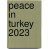 Peace in Turkey 2023 by Tim Jacoby