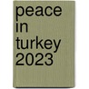 Peace in Turkey 2023 door Tim Jacoby