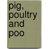 Pig, Poultry and Poo door Jason Gibbs
