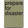 Prepare for Disaster by Steve Healy