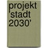 Projekt 'stadt 2030'