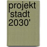 Projekt 'stadt 2030' door Constanze Roscher