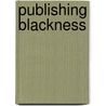 Publishing Blackness by John Young