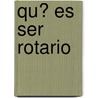 Qu� Es Ser Rotario by Pablo Ruiz