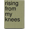 Rising from My Knees door Sandrah Hlatshwayo