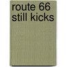 Route 66 Still Kicks by Rick Antonson