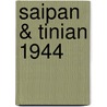 Saipan & Tinian 1944 by Gordon Rottman