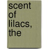 Scent of Lilacs, The by Ann H. Gabhart
