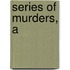 Series of Murders, A