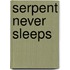 Serpent Never Sleeps