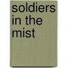 Soldiers in the Mist by Garry Douglas Kilworth