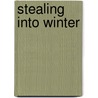 Stealing Into Winter by Graeme Talboys