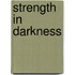 Strength in Darkness