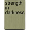 Strength in Darkness by Saint John of the Cross
