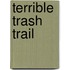 Terrible Trash Trail
