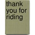 Thank You for Riding