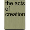 The Acts of Creation door Don Ellison M.A.