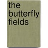 The Butterfly Fields by Carole Vickie Pilcher