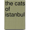 The Cats of Istanbul by Mahalath Halperin