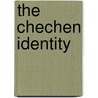 The Chechen Identity door Christoph Kircher