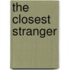 The Closest Stranger by Shane Ballon