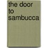The Door to Sambucca