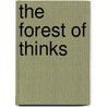 The Forest of Thinks by Olivia Monical