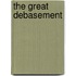 The Great Debasement