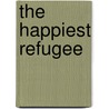 The Happiest Refugee by Anh Do