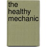 The Healthy Mechanic door Tim Scapillato