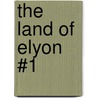 The Land of Elyon #1 door Patrick Carman
