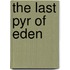 The Last Pyr of Eden