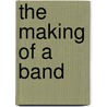 The Making of a Band door G. Sean Gibson