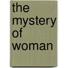 The Mystery of Woman by Gabriel Morris