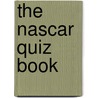 The Nascar Quiz Book door Astin Snow