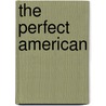 The Perfect American by Peter Stephan Jungk