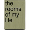 The Rooms of My Life by Dorothy Louise Quinn Pence