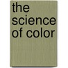 The Science of Color door Unknown Author