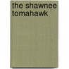 The Shawnee Tomahawk door Frances Leigh Williams