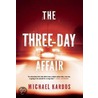 The Three Day Affair by Michael Kardos