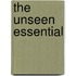 The Unseen Essential
