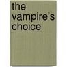 The Vampire's Choice by Victoria Blisse