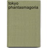 Tokyo Phantasmagoria by Kenny Loui