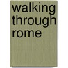 Walking Through Rome door Margaret Varnell Clark