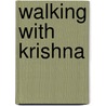 Walking with Krishna door Dipal Parikh