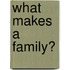 What Makes a Family?